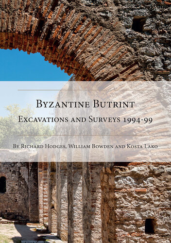 Byzantine Butrint: Excavations and Surveys 1994-99