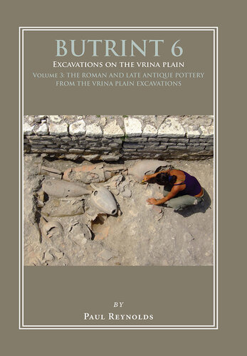 Butrint 6: Excavations on the Vrina Plain Volume 3: The Roman and late Antique pottery from the Vrina Plain Excavations: 6.3 (Butrint Archaeological Monographs)