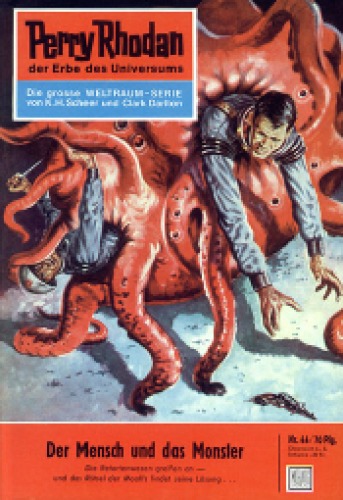 Perry Rhodan, der Erbe des Universums. Nr. 44. Der Mensch und das Monster
