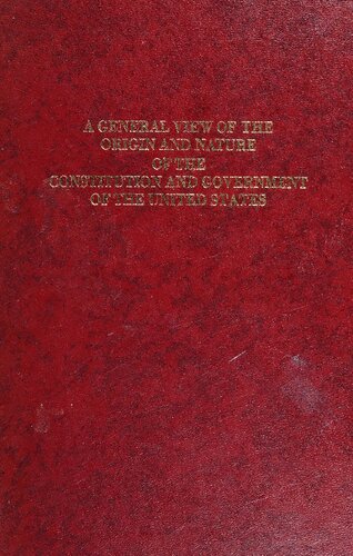 A general view of the origin and nature of the Constitution and government of the United States