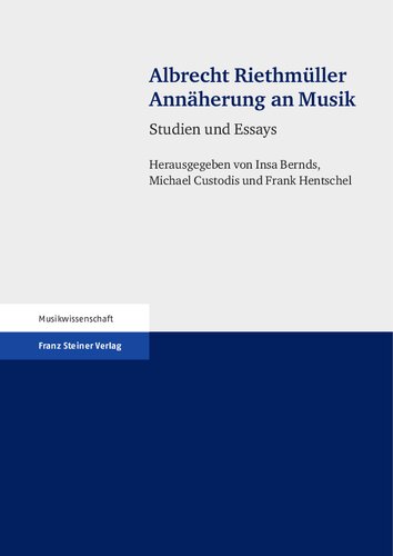 Albrecht Riethmüller: Annäherung an Musik: Studien und Essays