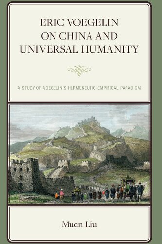 Eric Voegelin on China and Universal Humanity: A Study of Voegelin’s Hermeneutic Empirical Paradigm