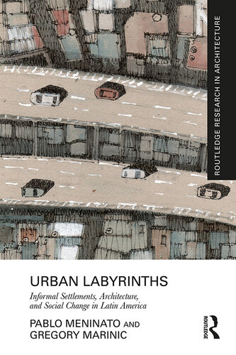 Urban Labyrinths: Informal Settlements, Architecture, and Social Change in Latin America