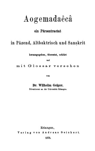 Aogemadaêcâ: Ein Pârsentractat in Pâzend, Altbaktrisch und Sanskrit