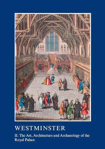 Westminster Part II: The Art, Architecture and Archaeology of the Royal Palace: II. The Art, Architecture and Archaeology of the Royal Palace (The ... Association Conference Transactions)