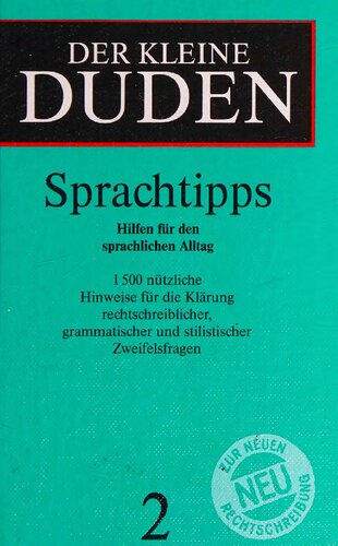 Der kleine Duden: Sprachtipps - Hilfen für den sprachlichen Alltag