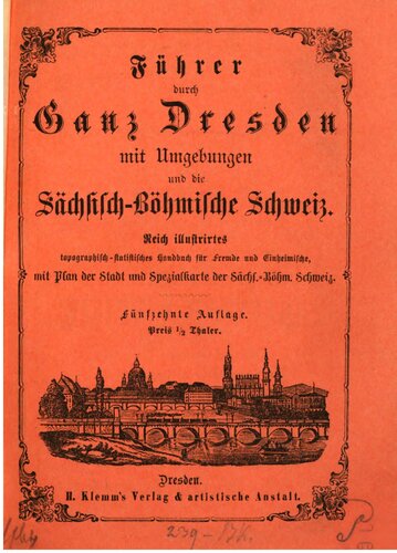 Führer durch ganz Dresden mit Umgebungen und die Sächsisch-Böhmische Schweiz