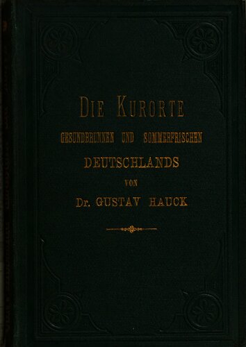 Die Kurorte, Gesundbrunnen und Sommerfrischen Deutschlands, mit Einschluss der hervorragendsten Bäder der Schweiz und des Auslandes : Ein Quellen-Register