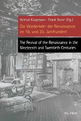 Die Wiederkehr Der Renaissance Im 19. Und 20. Jahrhundert - The Revival of the Renaissance in the Nineteenth and Twentieth Centuries