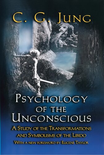 Psychology of the Unconscious: A Study of the Transformations and Symbolisms of the Libido.