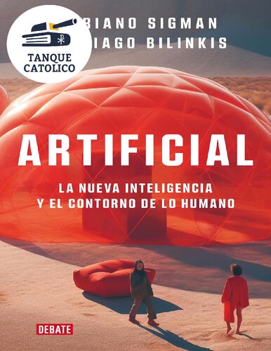 Artificial: La nueva inteligencia y el contorno de lo humano (Spanish Edition)