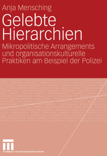 Gelebte Hierarchien: Mikropolitische Arrangements und organisationskulturelle Praktiken am Beispiel der Polizei
