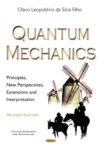 Quantum Mechanics: Principles, New Perspectives, Extensions and Interpretation