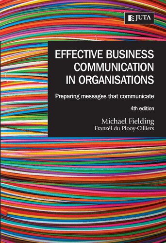 Effective Business Communication in Organisations: Preparing Messages that Communicate