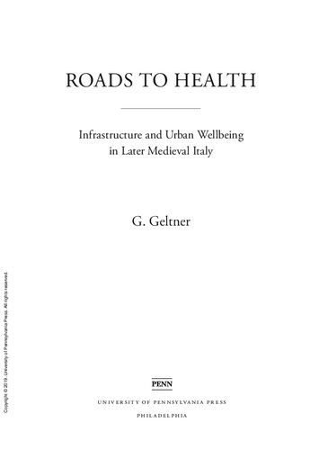Roads to Health: Infrastructure and Urban Wellbeing in Later Medieval Italy (The Middle Ages Series)