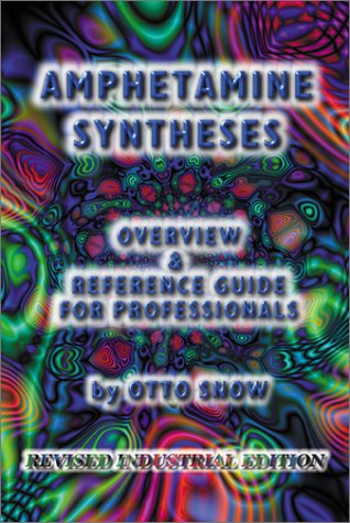 Amphetamine Syntheses Overview & Reference Guide for Professionals (Revised Industrial Edition)