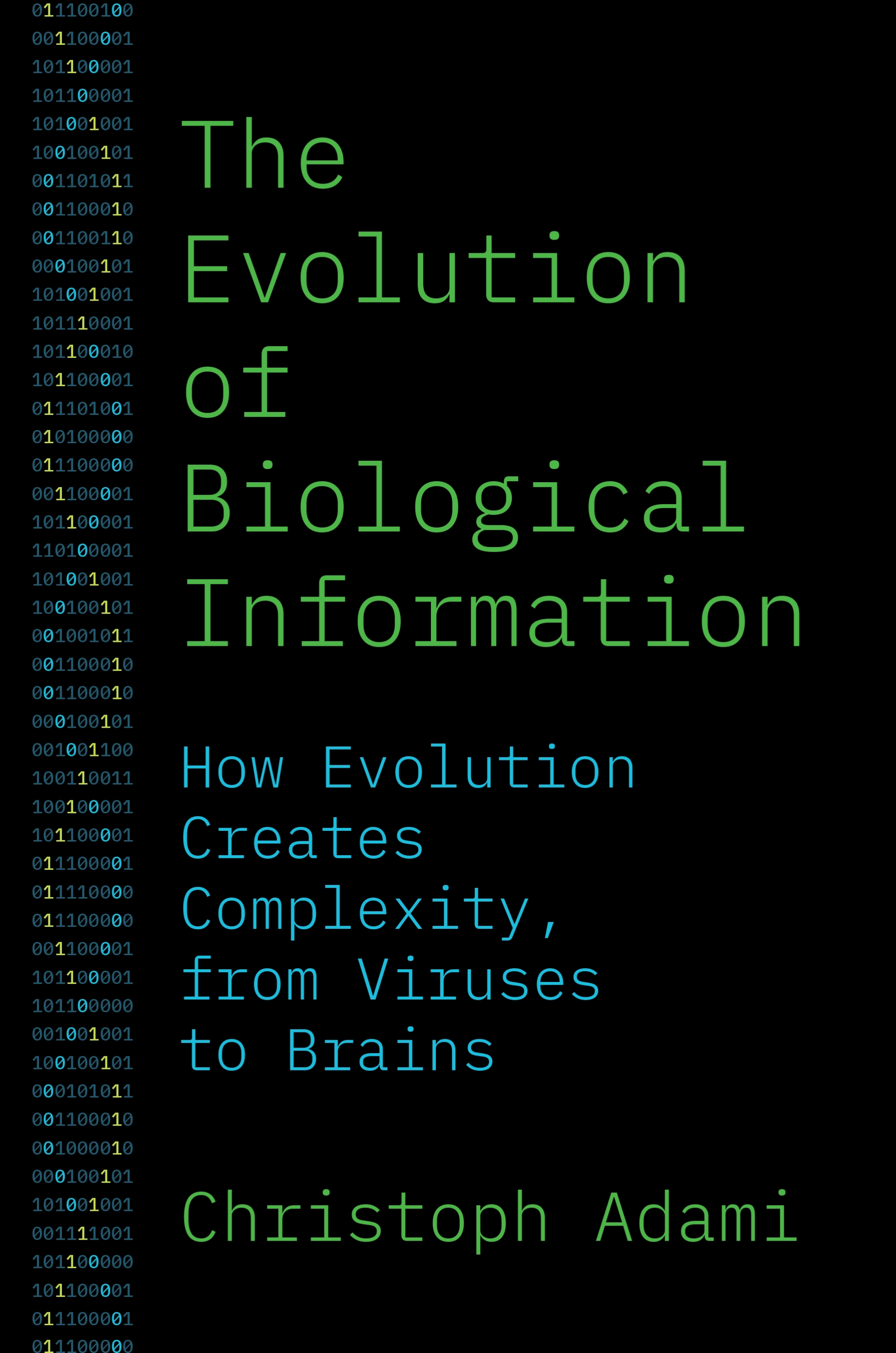 The Evolution of Biological Information: How Evolution Creates Complexity, from Viruses to Brains