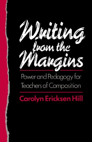 Writing from the Margins: Power and Pedagogy for Teachers of Composition