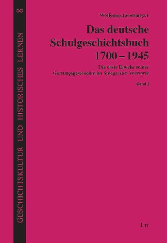 Das deutsche Schulgeschichtsbuch 1700-1945: Die erste Epoche seiner Gattungsgeschichte im Spiegel der Vorworte. 3 Bände