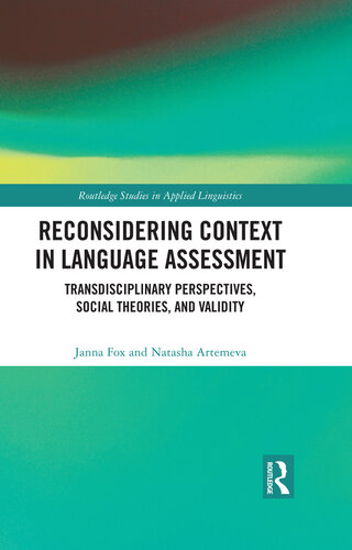 Reconsidering Context in Language Assessment: Transdisciplinary Perspectives, Social Theories, and Validity
