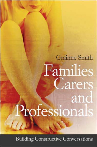 Families, Carers and Professionals: Building Constructive Conversations