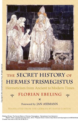 The Secret History of Hermes Trismegistus : Hermeticism from Ancient to Modern Times