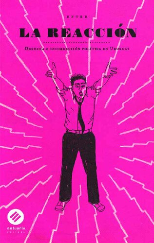 La reacción. Derecha e incorrección política en Uruguay