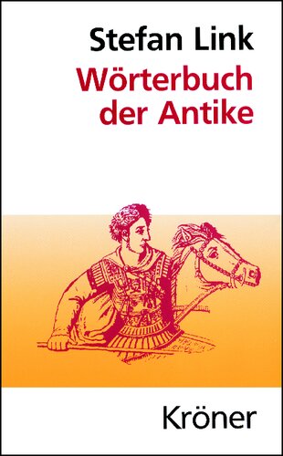Wörterbuch der Antike: Mit Berücksichtigung ihres Fortwirkens