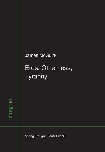 Eros, Otherness, Tyranny: The Indictment and Defence of the Philosophical Life in Plato, Nietzsche, and Lévinas