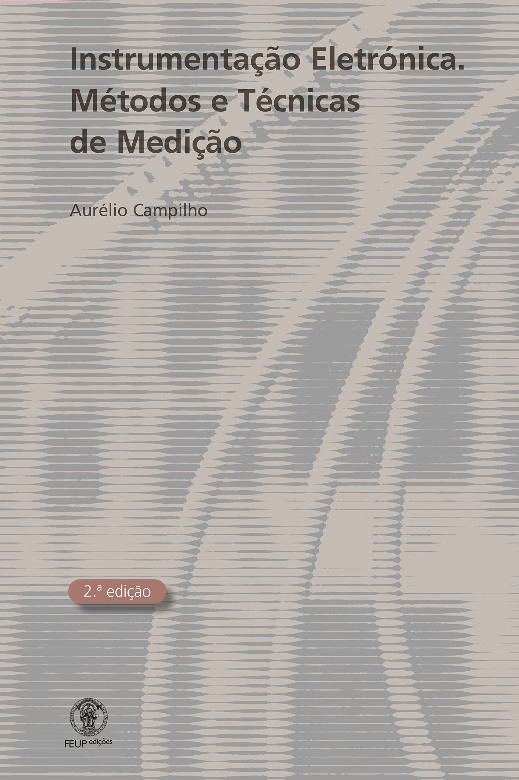 Instrumentação Eletrónica. Métodos e Técnicas de Medição (Portuguese Edition)