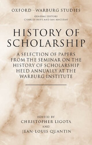History of Scholarship: A Selection of Papers from the Seminar on the History of Scholarship held annually at the Warburg Institute (Oxford-Warburg Studies)