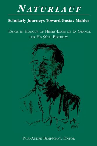 Naturlauf: scholarly journeys toward Gustav Mahler : essays in honour of Henry-Louis de la Grange for his 90th birthday