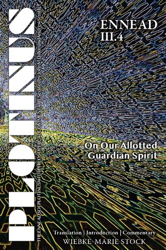 Plotinus Ennead III.4: On Our Allotted Guardian Spirit: Translation with an Introduction and Commentary (The Enneads of Plotinus)