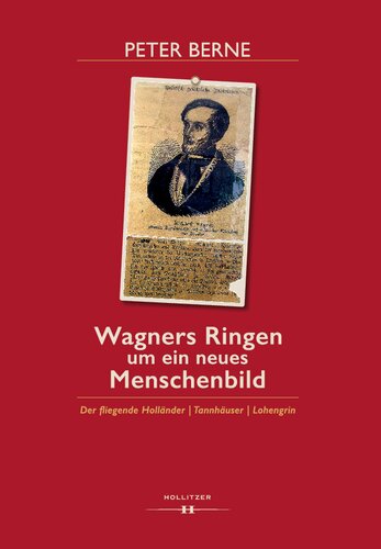 Wagners Ringen um ein neues Menschenbild: Der fliegende Holländer | Tannhäuser | Lohengrin