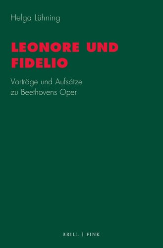 Leonore und Fidelio: Vorträge und Aufsätze zu Beethovens Oper