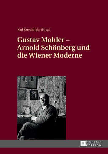 Gustav Mahler - Arnold Schönberg und die Wiener Moderne