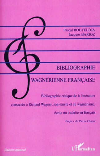 Bibliographie wagnérienne française, 1850-2007: bibliographie critique de la littérature consacrée à Richard Wagner, son oeuvre et au wagnérisme écrite ou traduite en français