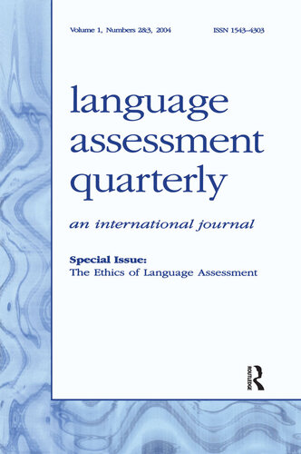 The Ethics of Language Assessment: A Special Double Issue of Language Assessment Quarterly