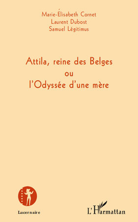 Attila, reine des Belges ou l'Odysse d'une mre