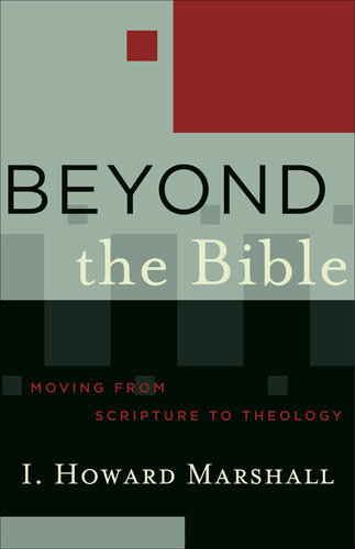 Beyond the Bible: Moving from Scripture to Theology