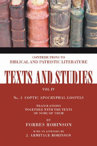 Coptic Apocryphal Gospels: Translations together with the Texts of some of them (Texts and Studies)