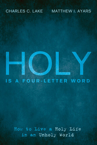 Holy Is a Four-Letter Word: How to Live a Holy Life in an Unholy World
