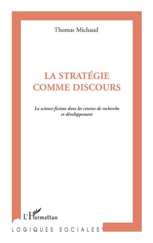 La stratégie comme discours: La science-fiction dans les centres de recherche et développement