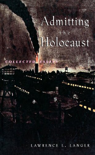 Admitting The Holocaust (collected essays )