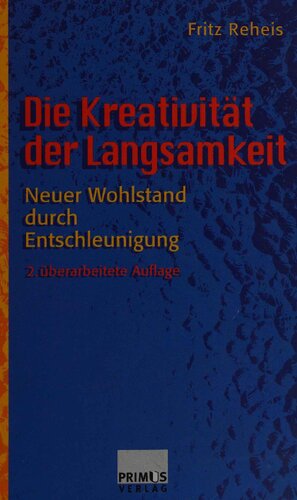 Die Kreativität der Langsamkeit: Neuer Wohlstand durch Entschleunigung