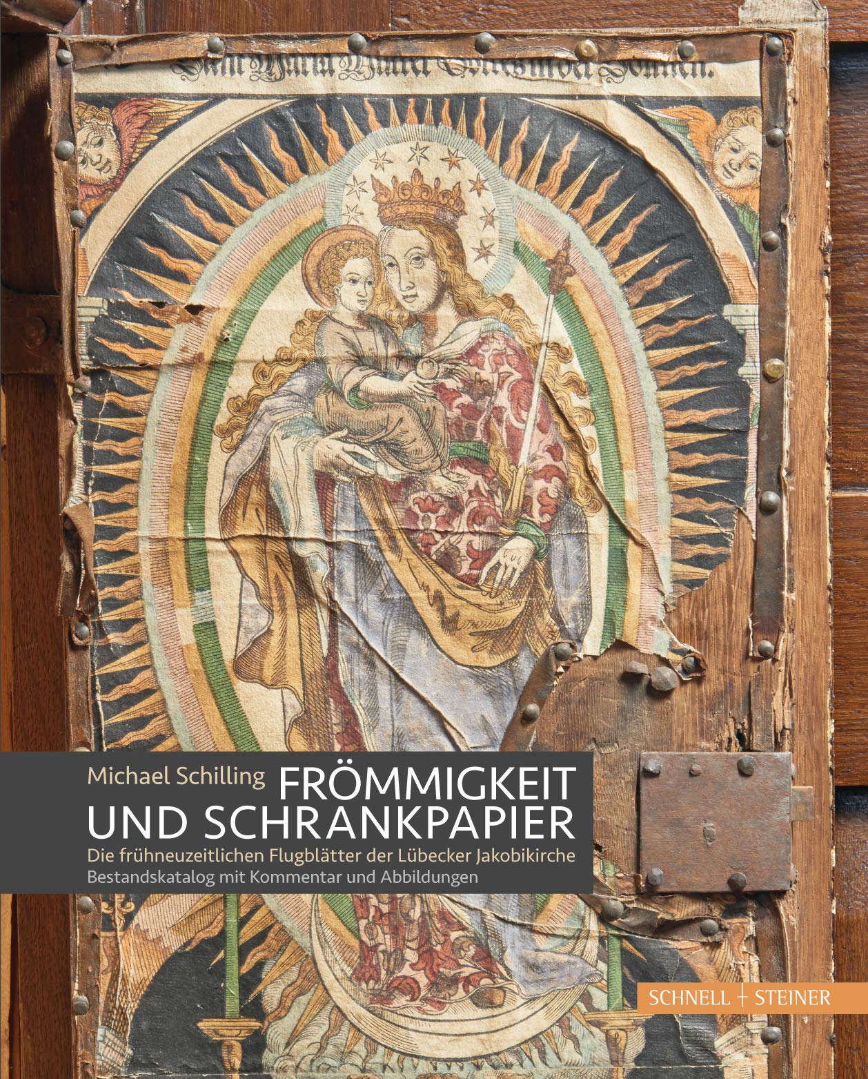 Frömmigkeit und Schrankpapier: Die frühneuzeitlichen Flugblätter der Lübecker Jakobikirche