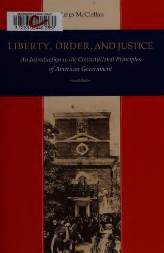 Liberty, order, and justice: an introduction to the constitutional principles of American government
