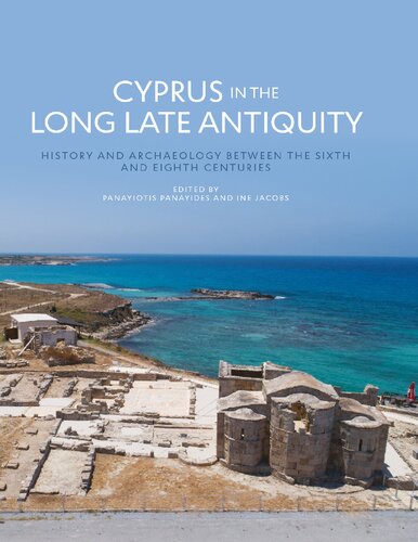 Cyprus in the Long Late Antiquity: History and Archaeology Between the Sixth and the Eighth Centuries