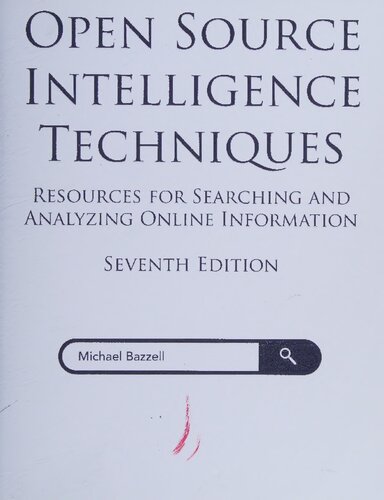 Open Source Intelligence Techniques: Resources for Searching and Analyzing Online Information