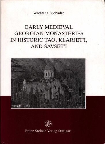 Early medieval Georgian monasteries in historic Tao, Klarjet'i, and Šavšet'i. With 84 figures, 4 foldout plans, 346 plates